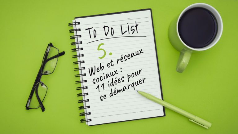 Liste N°5. Web et réseaux sociaux, 11 idées pour se démarquer